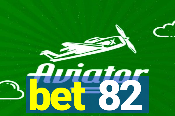 bet 82